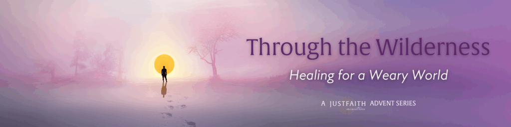 Through the Wilderness: Healing for a Weary World
